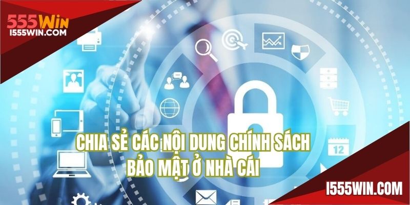 Chia sẻ các nội dung chính sách bảo mật ở nhà cái