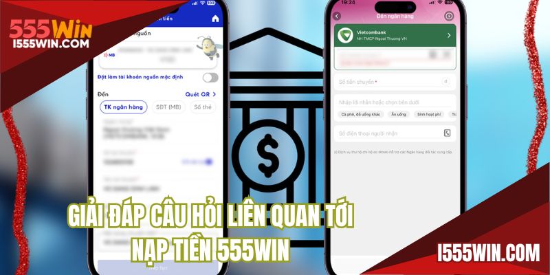 Giải đáp câu hỏi liên quan tới nạp tiền 555WIN