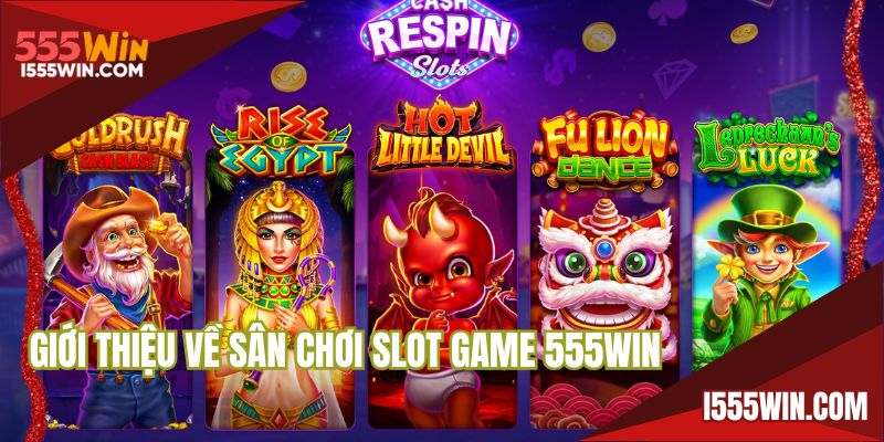 Giới thiệu về sân chơi slot game 555WIN