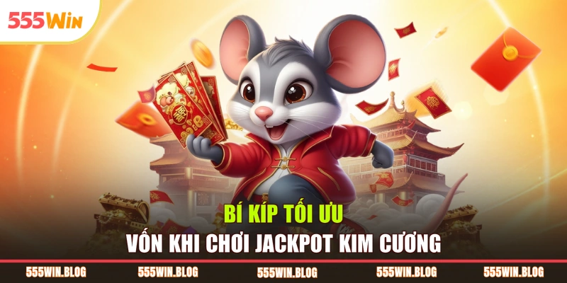 Bí kíp tối ưu vốn khi chơi jackpot kim cương