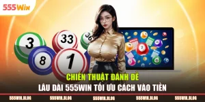 Chiến Thuật Đánh Đề Lâu Dài 555WIN Tối Ưu Cách Vào Tiền
