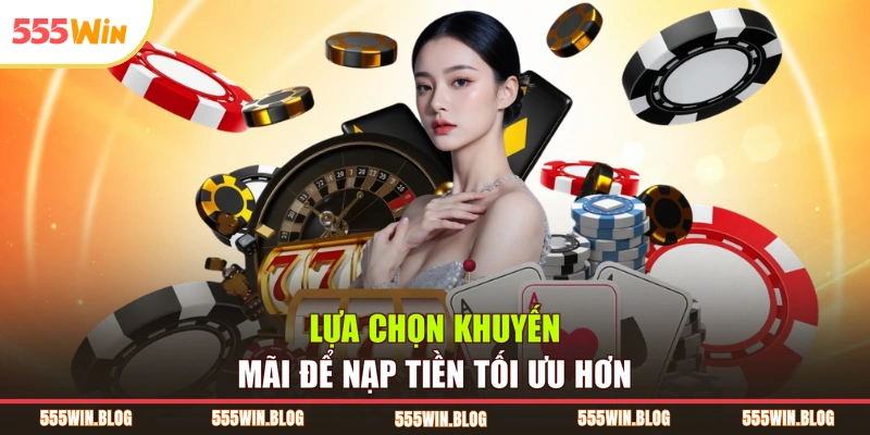Lựa chọn khuyến mãi để nạp tiền tối ưu hơn