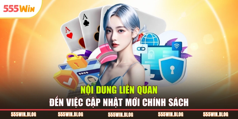 Nội dung liên quan đến việc cập nhật mới chính sách