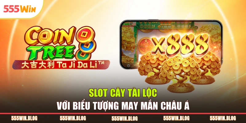 Slot cây tài lộc với biểu tượng may mắn châu Á