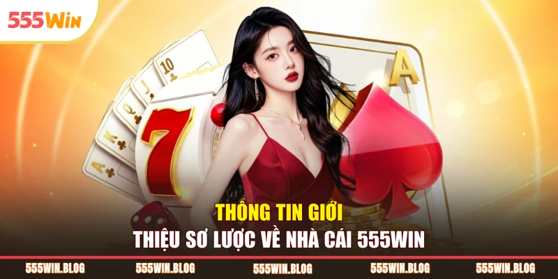 Thông tin giới thiệu sơ lược về nhà cái 555WIN